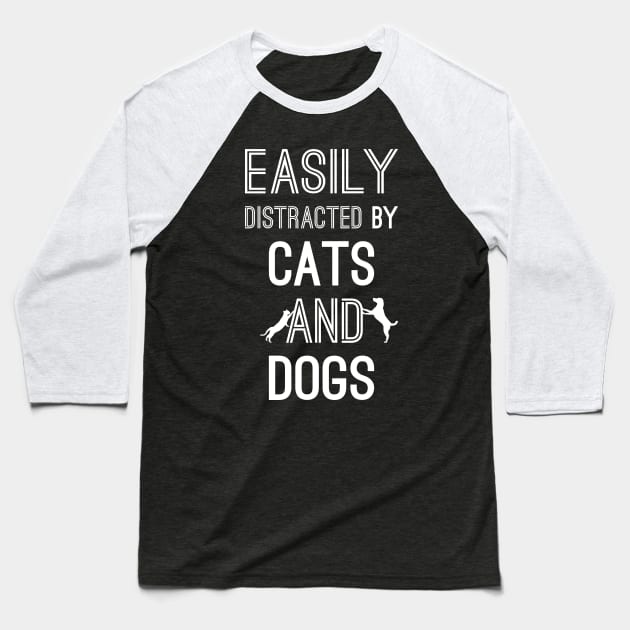 Easily Distracted by Cats and Dogs Baseball T-Shirt by aborefat2018